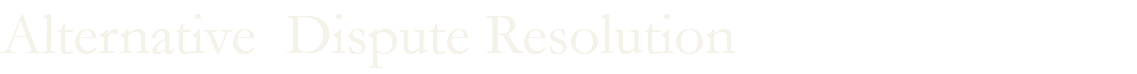 Alternative Dispute Resolution