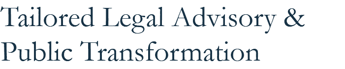 Tailored Legal Advisory & Public Transformation